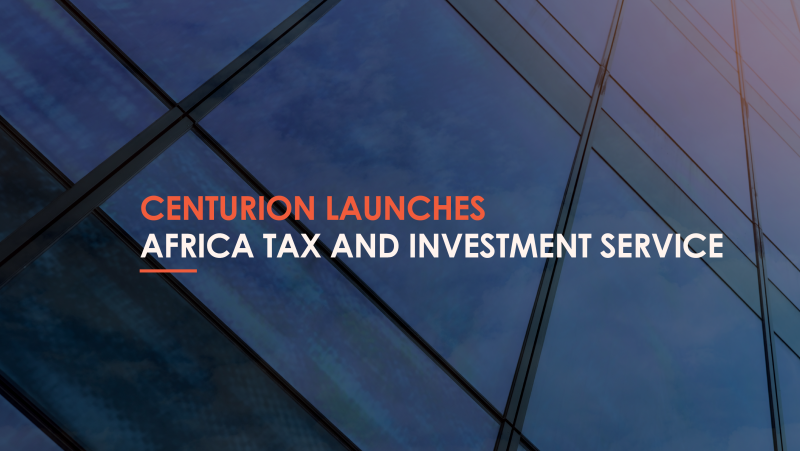 Centurion Plus launches a full-suite Tax and Investment Service for Africa